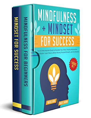 Mindfulness + Mindset For Success: 2 Books in 1: The #1 Mind Hacking Guide to Declutter Your Mind, Practice Minimalism and Meditation: Learn How to Attract Money, Personal Growth, and Life Mastery - Click to Buy