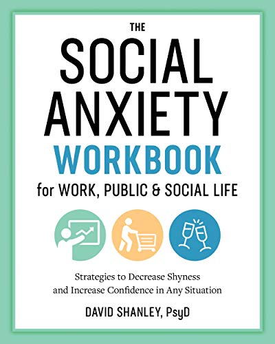 The Social Anxiety Workbook for Work, Public & Social Life: Strategies to Decrease Shyness and Increase Confidence in Any Situation - Click to Buy