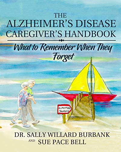 The Alzheimer's Disease Caregiver's Handbook (Color): What to Remember When They Forget - Click to Buy