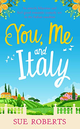 You, Me and Italy: An utterly hilarious and feel good romantic comedy set in the Italian sunshine (Summer Romances) - Click to Buy