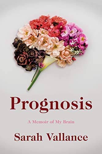 Prognosis: A Memoir of My Brain - Click to Buy