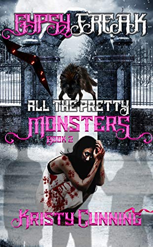 Gypsy Freak (All The Pretty Monsters Book 2) - Click to Buy