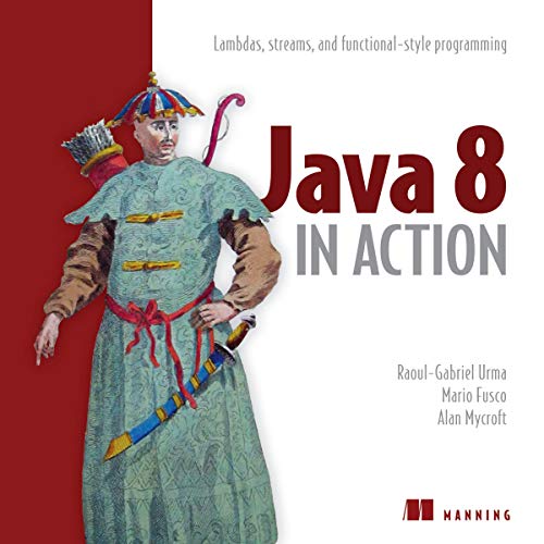 Java 8 in Action: Lambdas, Streams, and Functional-Style Programming