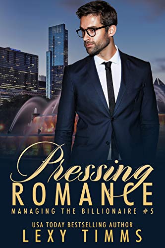 Pressing Romance: Billionaire Steamy Workplace Romance (Managing the Billionaire Book 5)