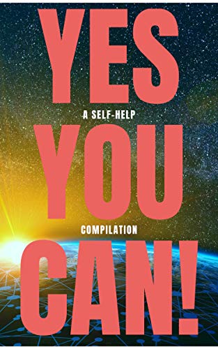 Yes You Can! - 50 Classic Self-Help Books That Will Guide You and Change Your Life - Click to Buy