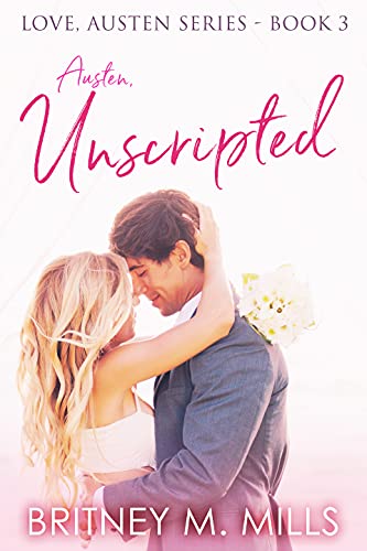 Austen Unscripted: A Second Chance Romance (Love, Austen Series Book 3) - Click to Buy