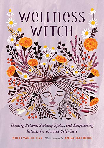 Wellness Witch: Healing Potions, Soothing Spells, and Empowering Rituals for Magical Self-Care - Click to Buy