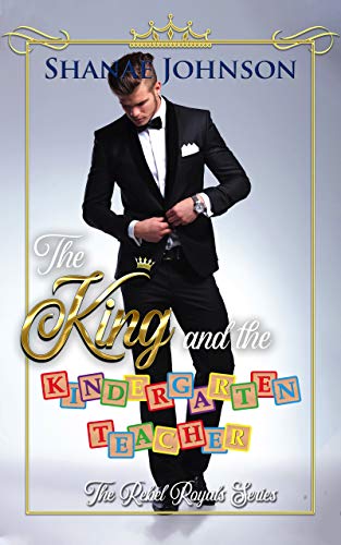 The King and the Kindergarten Teacher: a Sweet Royal Romance (The Rebel Royals Series Book 1) - Click to Buy