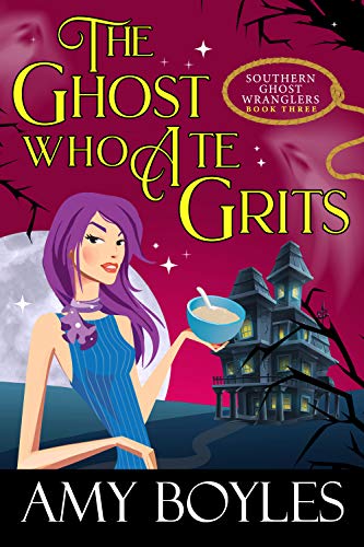 The Ghost Who Ate Grits (Southern Ghost Wranglers Book 3) - Click to Buy