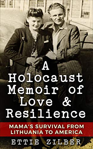 A Holocaust Memoir of Love & Resilience: Mama's Survival from Lithuania to America (Holocaust Survivor True Stories) - Click to Buy