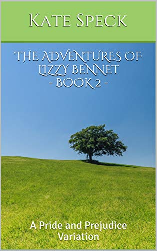 The Adventures of Lizzy Bennet - Book 2: A Pride and Prejudice Variation - Click to Buy