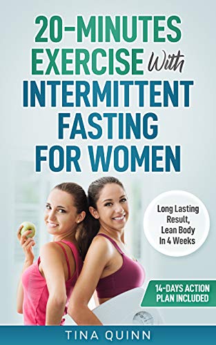 20-Minutes Exercise With Intermittent Fasting For Women: Long Lasting Result, Lean Body In 4 Weeks - Click to Buy