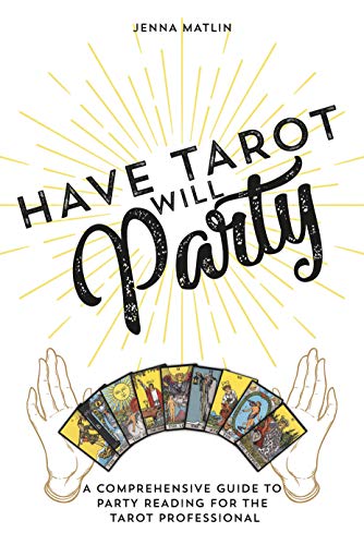 Have Tarot Will Party: A Comprehensive Guide to Party Reading for the Tarot Professional - Click to Buy
