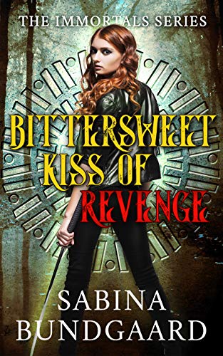 Bittersweet Kiss of Revenge (The Immortals Series Book 1)