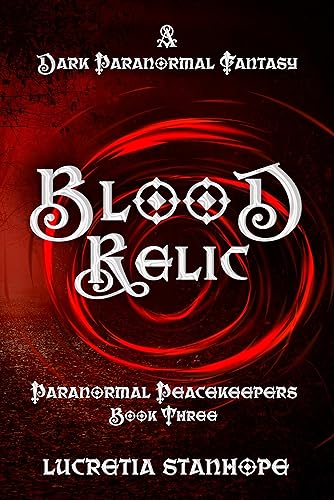 Blood Relic: A Dark Paranormal Fantasy Novel (Paranormal Peacekeepers Book 3) - Click to Buy