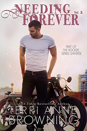 Needing Forever VOL 2: Part of The Rocker... Series Universe
