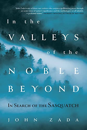In the Valleys of the Noble Beyond: In Search of the Sasquatch