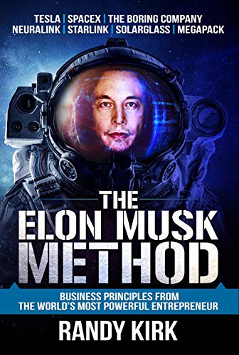 The Elon Musk Method: Business Principles from the World's Most Powerful Entrepreneur