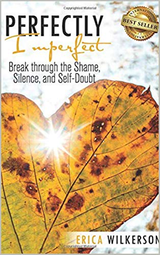 Perfectly Imperfect: Break Through the Shame, Silence, and Self-Doubt - Click to Buy