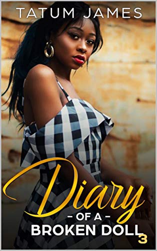 Diary Of A Broken Doll 3: A Tale of Drugs, Lust, and Betrayal