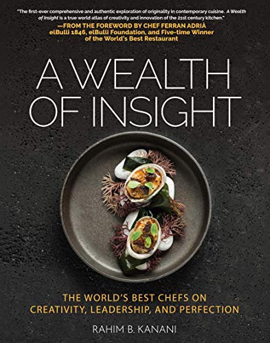 A WEALTH OF INSIGHT : The World's Best Chefs on Creativity, Leadership and Perfection (A WEALTH OF INSIGHT SERIES)