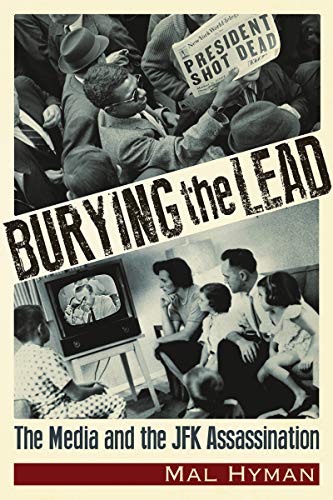 Burying the Lead: The Media and the JFK Assassination - Click to Buy