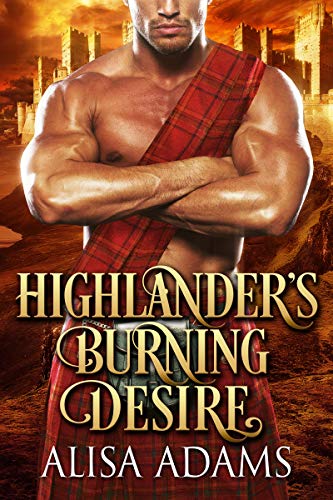 Highlander's Burning Desire: A Scottish Medieval Historical Romance
