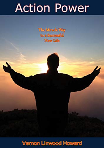Action Power: The Miracle Way to a Successful New Life - Click to Buy