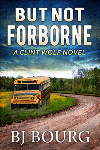 But Not Forborne: A Clint Wolf Novel (Clint Wolf Mystery Series Book 10) - Click to Buy