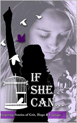 If She Can ...: Inspiring Stories of Grit, Hope and Courage