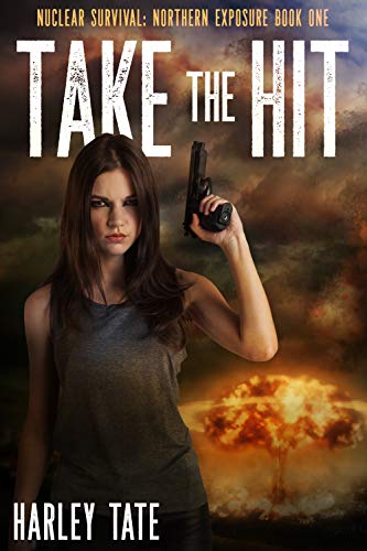Take the Hit (Nuclear Survival: Northern Exposure Book 1) - Click to Buy