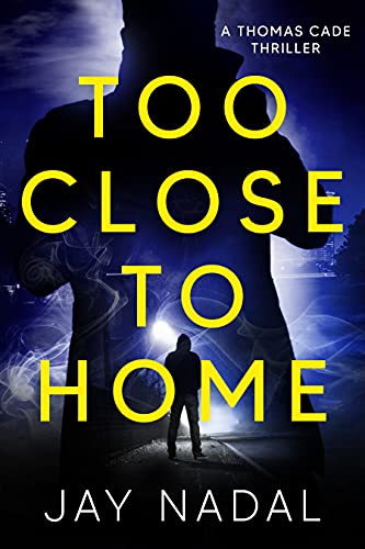 Too Close To Home (A Thomas Cade Thriller Book 2) - Click to Buy