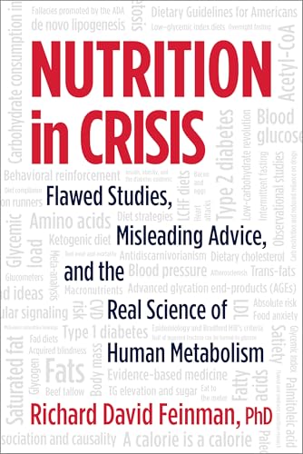 Nutrition in Crisis: Flawed Studies, Misleading Advice, and the Real Science of Human Metabolism - Click to Buy