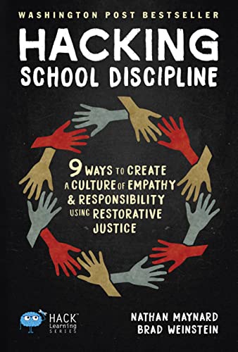 Hacking School Discipline: 9 Ways to Create a Culture of Empathy and Responsibility Using Restorative Justice (Hack Learning Series)