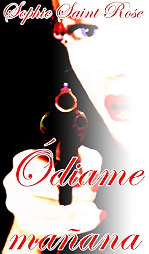 Ódiame mañana (Spanish Edition) - Click to Buy