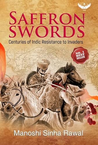 Saffron Swords,Authors - Manoshi Sinha Rawal & Yogaditya Sinha Rawal - Click to Buy