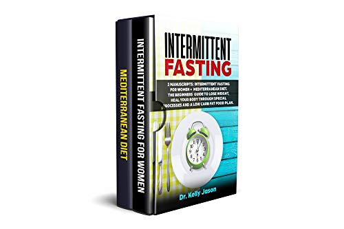 Intermittent Fasting: 2 Manuscripts: Intermittent Fasting for Women + Mediterranean Diet. The beginners guide to lose weight, heal your body through special processes and a low Carb fat food plan. - Click to Buy