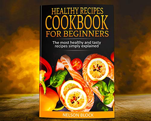 Healthy Recipes Cookbook for Beginners: The Most Healthy and Tasty Recipes Simply Explained (English Edition) - Click to Buy