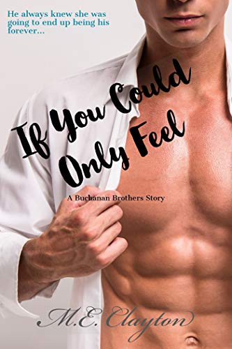 If You Could Only Feel (Buchanan Brothers Series Book 3)