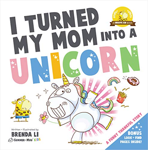 I Turned My Mom Into a Unicorn: A funny thankful story (Ted and Friends Book 1) - Click to Buy