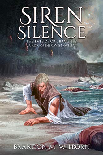 Siren Silence: The Fate of Cpt. Bacchus: A King of The Caves Novella (The King of the Caves) - Click to Buy