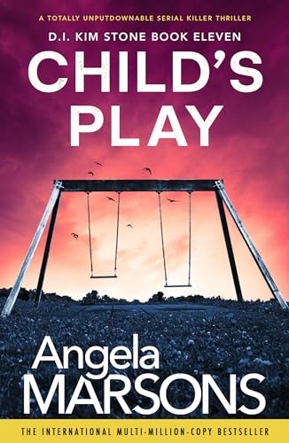 Child's Play: A totally unputdownable serial killer thriller (Detective Kim Stone Book 11)