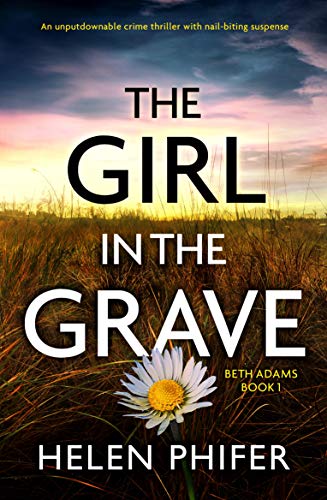 The Girl in the Grave: An unputdownable crime thriller with nail-biting suspense (Beth Adams Book 1) - Click to Buy