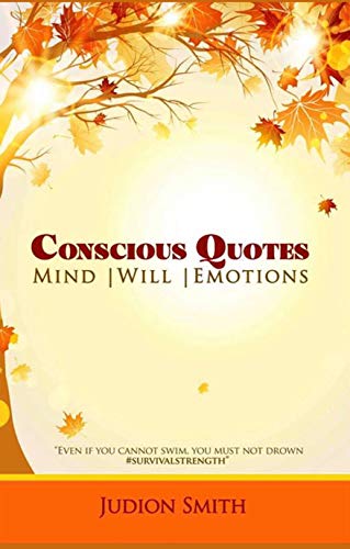Conscious Quotes: Mind * Will * Emotion