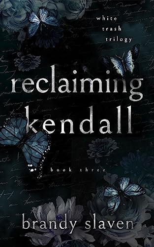 Reclaiming Kendall (White Trash Trilogy Book 3) - Click to Buy