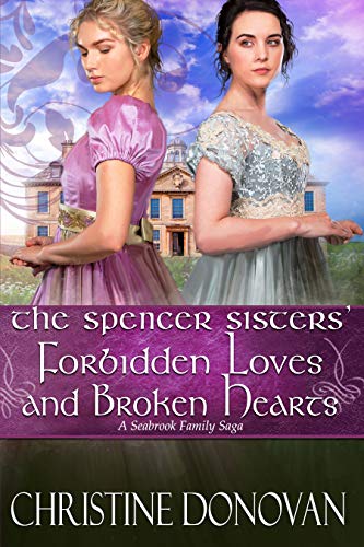 The Spencer Sisters' Forbidden Loves and Broken Hearts (A Seabrook Family Saga Book 6) - Click to Buy