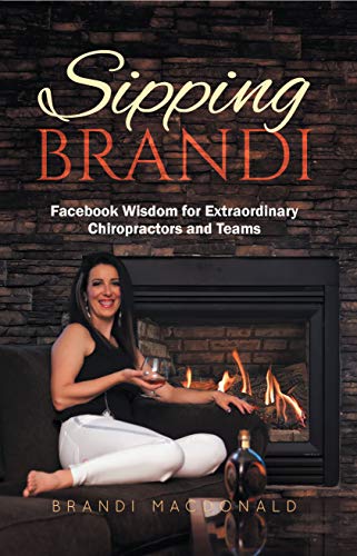 Sipping Brandi: Facebook Wisdom for Extraordinary Chiropractors and Teams