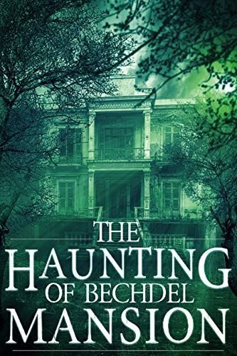 The Haunting of Bechdel Mansion (A Riveting Haunted House Mystery Series Book 1) - Click to Buy