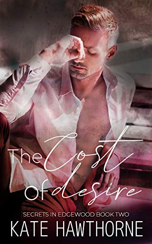 The Cost of Desire (Secrets in Edgewood Book 2) - Click to Buy