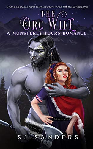 The Orc Wife: A Monsterly Yours Romance - Click to Buy